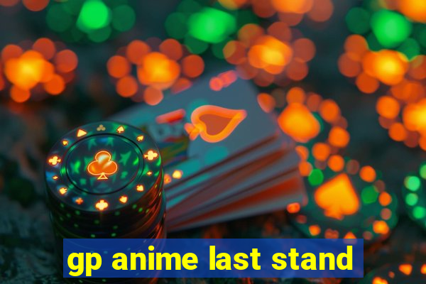 gp anime last stand